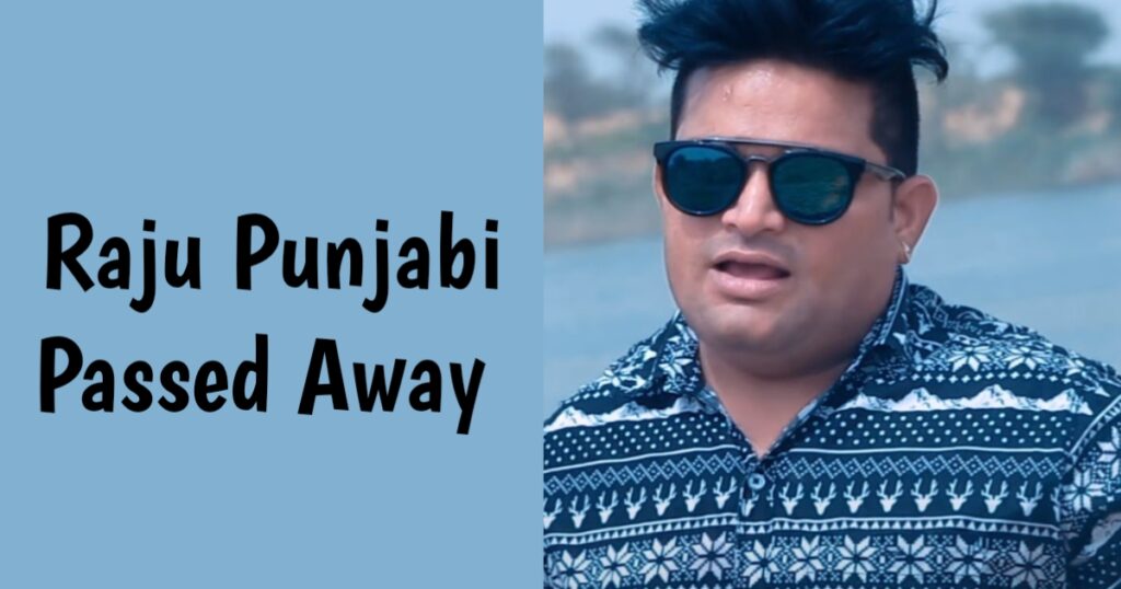 Raju Punjabi Death/How To Die Raju Punjabi/Raju Punjabi Singer Death